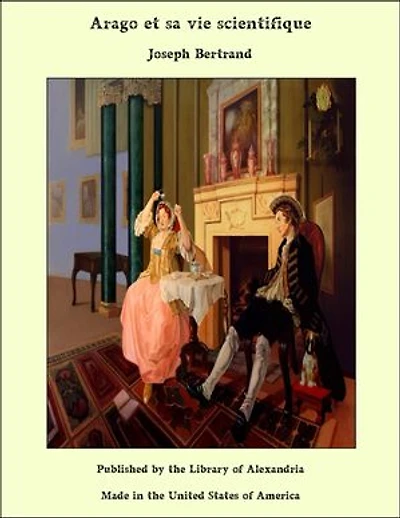 Arago et sa vie scientifique