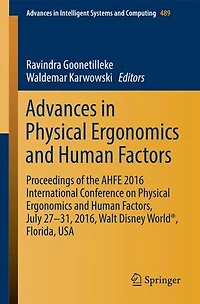 Advances Physical Ergonomics and Human Factors: Proceedings of the AHFE 2016 International Conference on Factors, July 27-31, 2016, Walt Disney World , Florida, USA