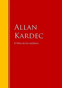 El libro de los médiums: Clásicos la literatura