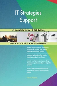 IT Strategies Support A Complete Guide - 2020 Edition