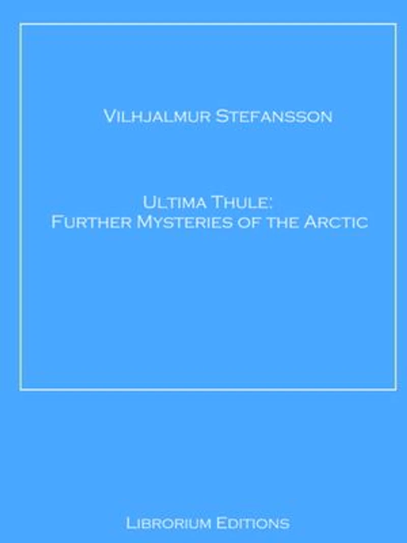 Ultima Thule: Further Mysteries of the Arctic