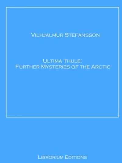 Ultima Thule: Further Mysteries of the Arctic