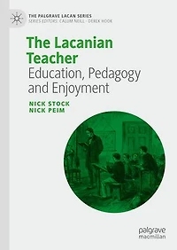 The Lacanian Teacher: Education, Pedagogy and Enjoyment