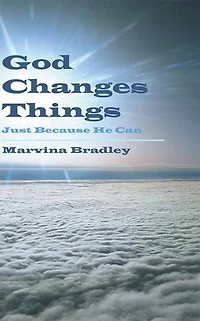 God Changes Things: Just Because He Can