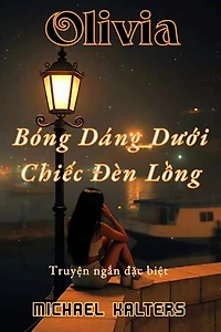 Olivia – Bóng Dáng Dưới Chiếc Đèn Lồng: Truyện ngắn đặc biệt