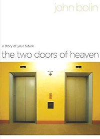 The Two Doors of Heaven: A Story of Your Future: A Story of Your Future