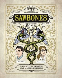 The Sawbones Book: Hilarious, Horrifying Road to Modern Medicine