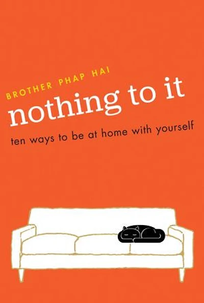 Nothing To It: Ten Ways Be At Home With Yourself