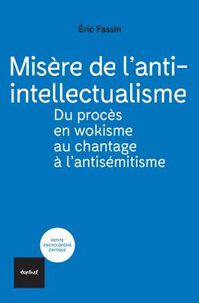 Misère de l'anti-intellectualisme: du procès en wokisme au chantage à l'antisémitisme