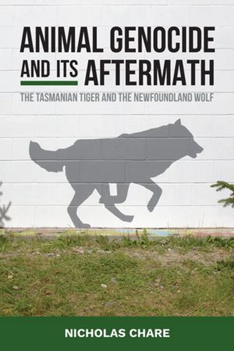 Animal Genocide and its Aftermath: the Tasmanian Tiger Newfoundland Wolf