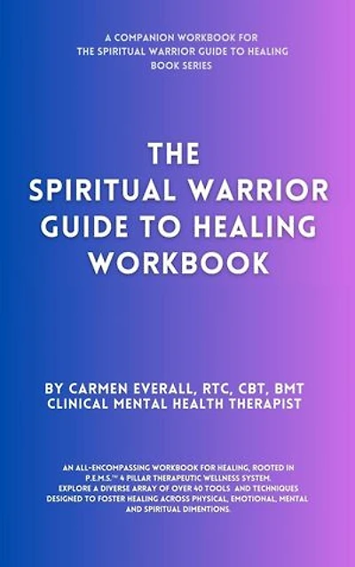 The Spiritual Warrior Guide to Healing Workbook: The Spiritual Warrior Guide to Healing book series, #2