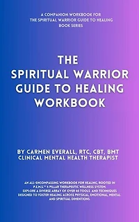 The Spiritual Warrior Guide to Healing Workbook: The Spiritual Warrior Guide to Healing book series, #2