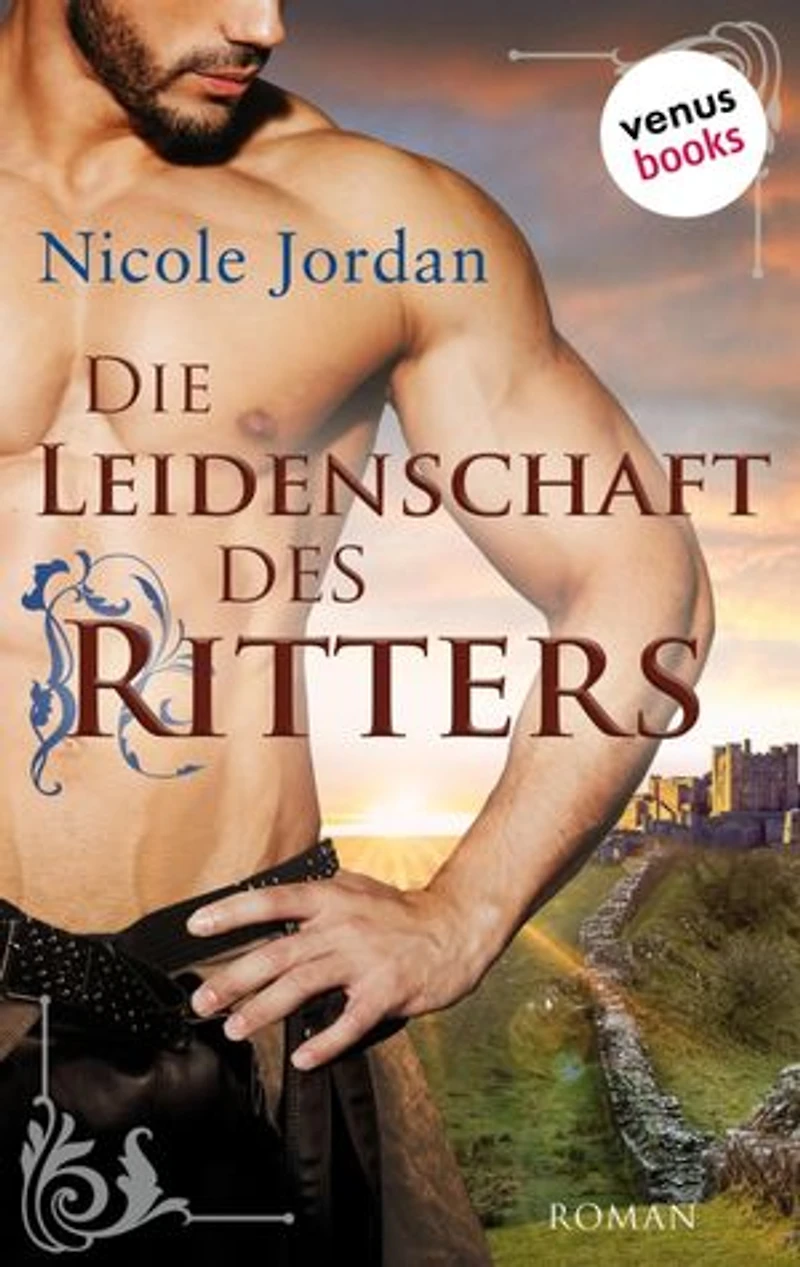 Die Leidenschaft des Ritters: Roman