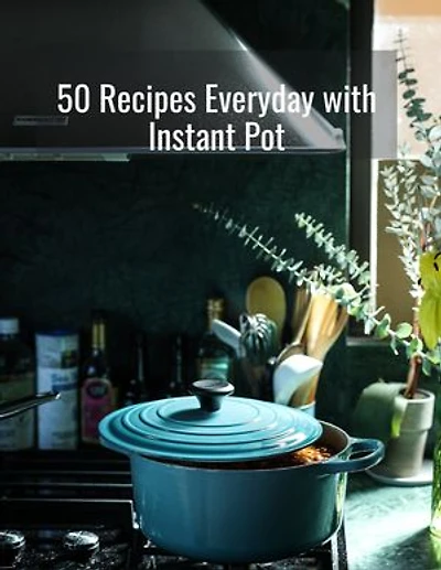 50 Recipes Everyday with Instant Pot