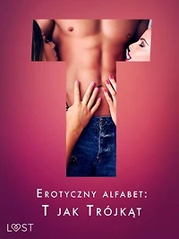 Erotyczny alfabet: T jak Trójkąt - zbiór opowiadań