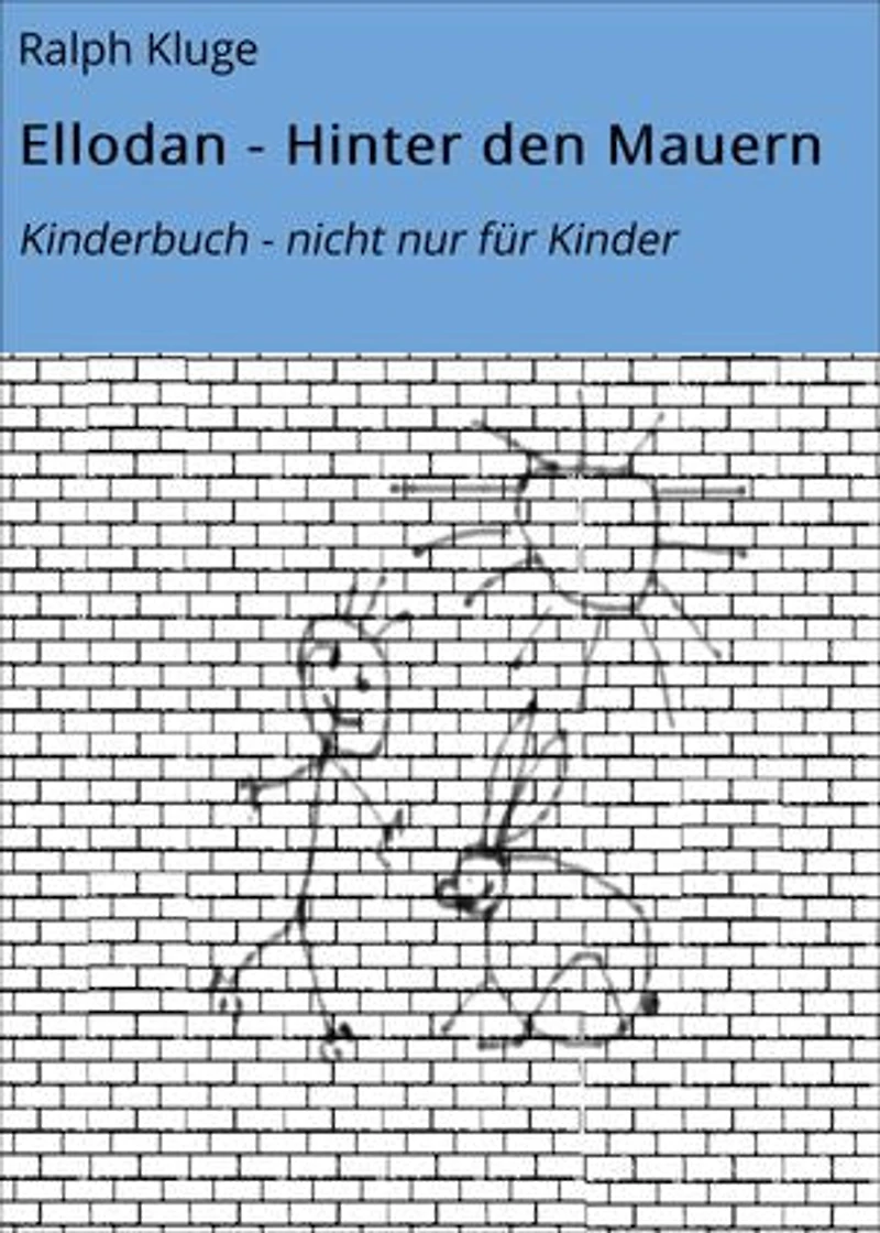 Ellodan - Hinter den Mauern: Kinderbuch - nicht nur für Kinder