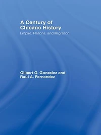 A Century of Chicano History: Empire, Nations and Migration