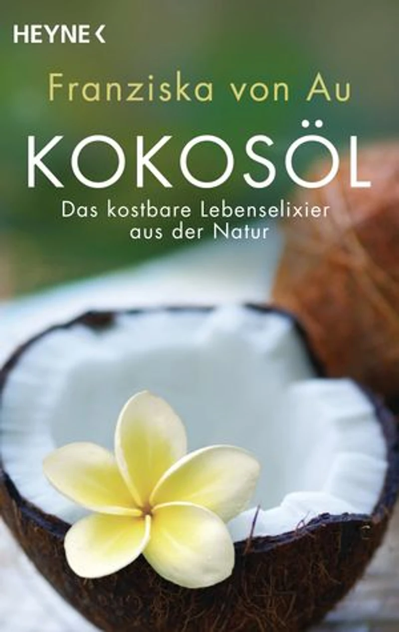 Kokosöl: Das kostbare Lebenselixier aus der Natur