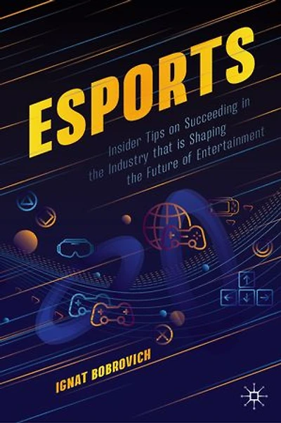 esports: Insider Tips on Succeeding in the Industry that is Shaping the Future of Entertainment