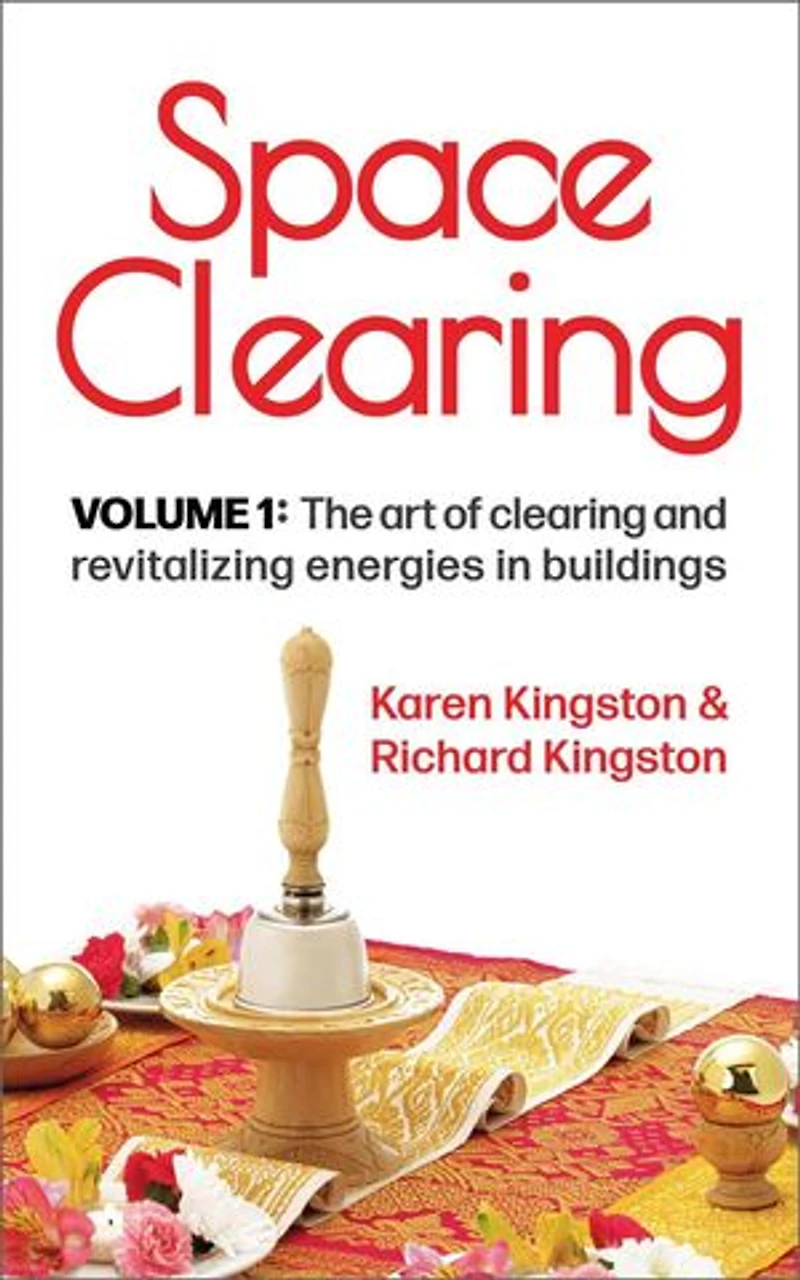 Space Clearing, Volume 1: The art of clearing and revitalizing energies in buildings: Conscious Living Series, #1