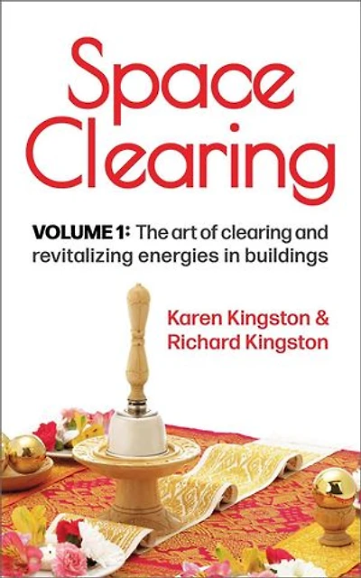 Space Clearing, Volume 1: The art of clearing and revitalizing energies in buildings: Conscious Living Series, #1