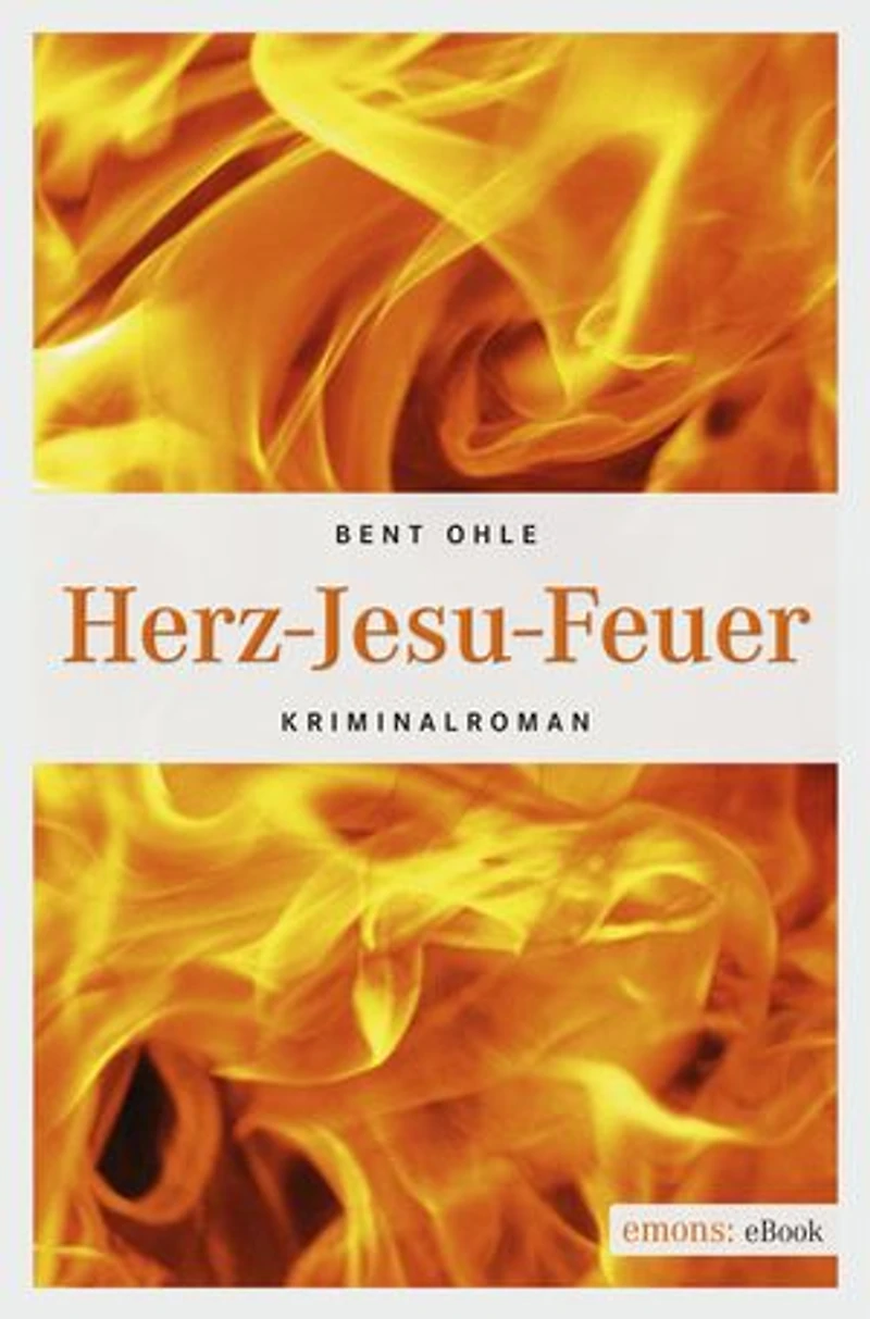 Herz-Jesu-Feuer: Kriminalroman