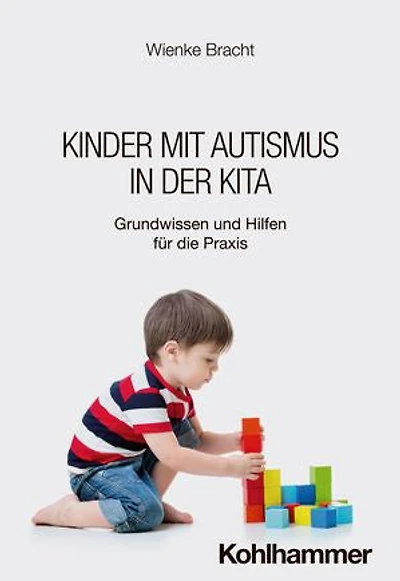 Kinder mit Autismus in der Kita: Grundwissen und Hilfen für die Praxis