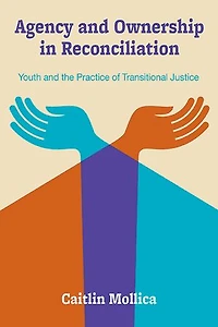 Agency and Ownership Reconciliation: Youth the Practice of Transitional Justice