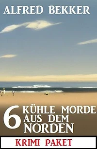 6 Kühle Morde aus dem Norden: Krimi Paket
