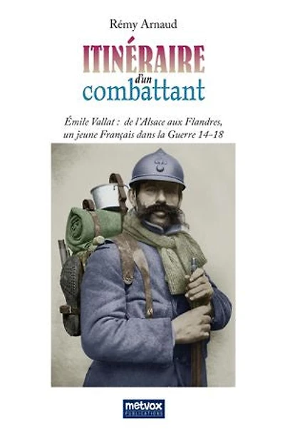 Itinéraire d'un combattant: De l'Alsace aux Flandres, un jeune Français dans la Guerre 14-18