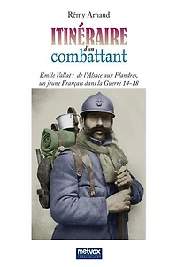Itinéraire d'un combattant: De l'Alsace aux Flandres, un jeune Français dans la Guerre 14-18