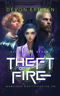 Theft of Fire: Orbital Space, #1