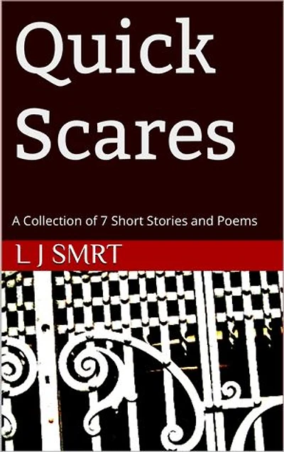 Quick Scares: A Collection of 7 Short Stories and Poems