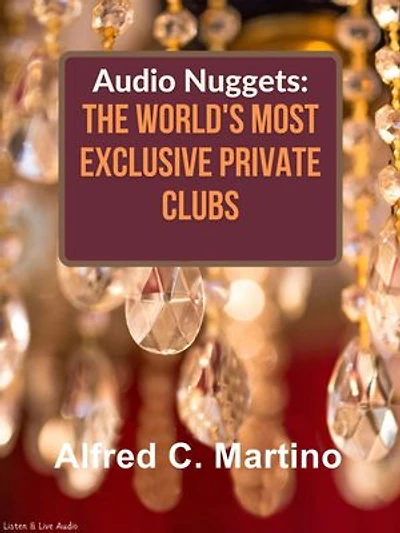 Audio Nuggets: The World's Most Exclusive Private Clubs