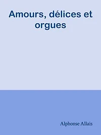 Amours, délices et orgues