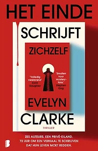 Het einde schrijft zichzelf: Zes auteurs. Een privé-eiland. 72 uur om een verhaal te schrijven dat hun leven moet redden.