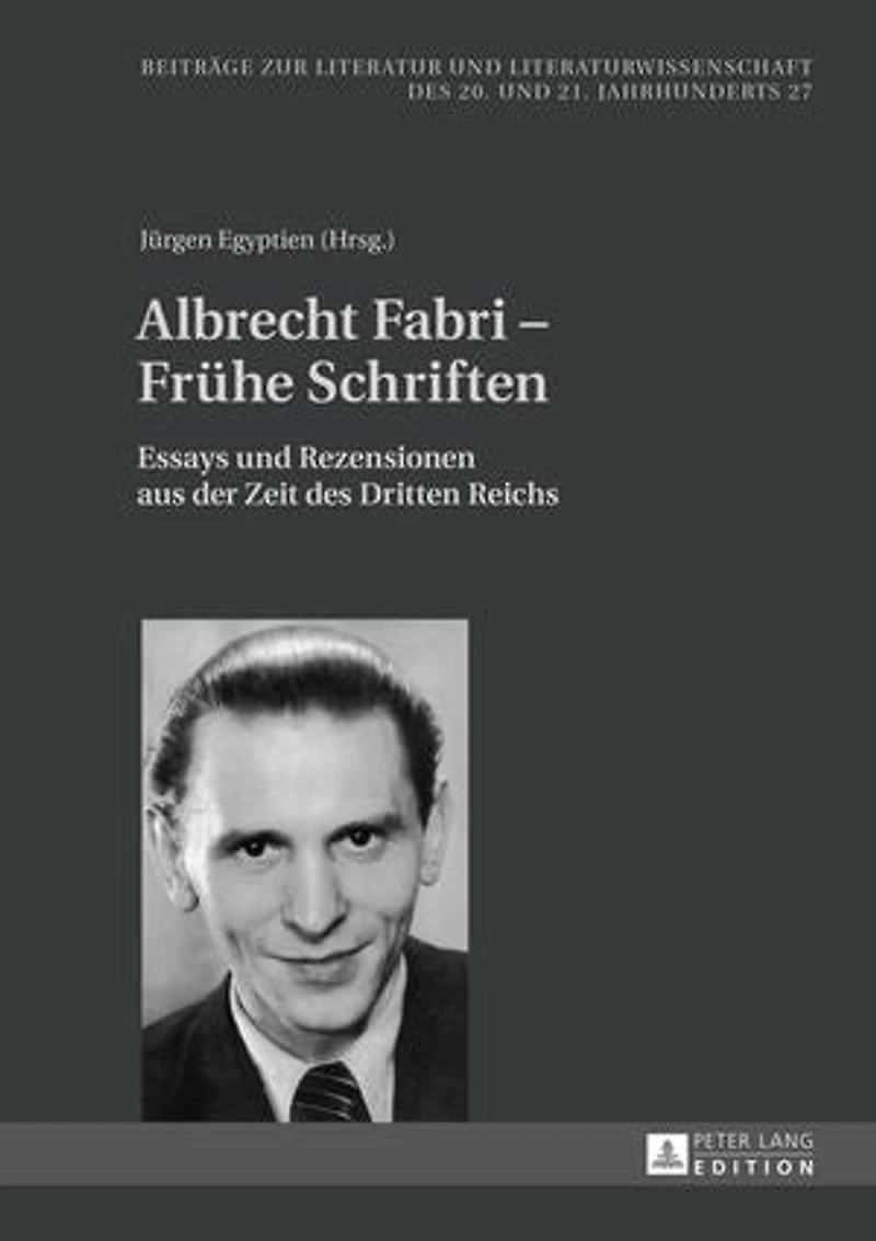 Albrecht Fabri – Fruehe Schriften: Essays und Rezensionen aus der Zeit des Dritten Reichs