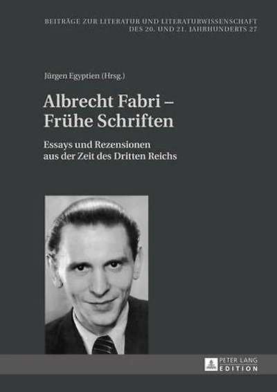 Albrecht Fabri – Fruehe Schriften: Essays und Rezensionen aus der Zeit des Dritten Reichs
