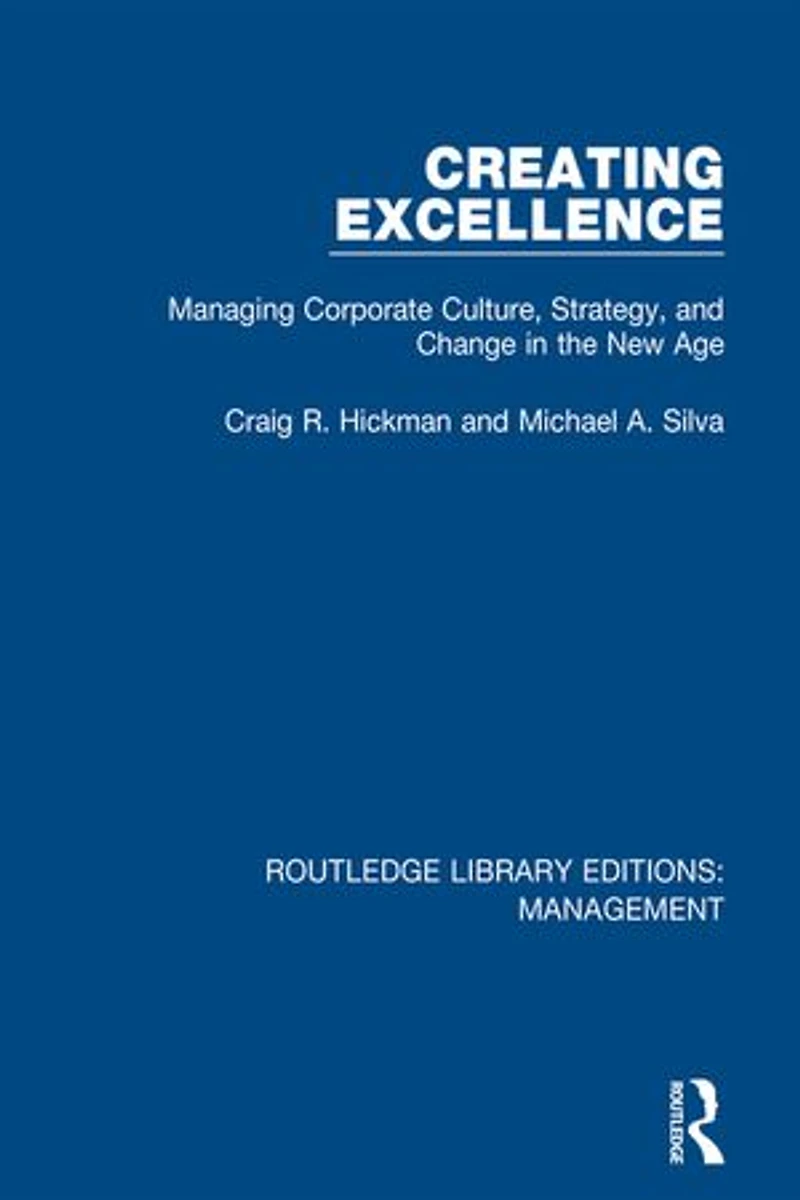Creating Excellence: Managing Corporate Culture, Strategy, And Change The New Age