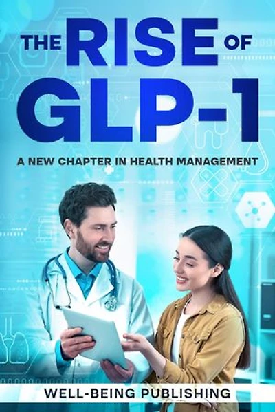 The Rise of GLP-1: A New Chapter in Health Management