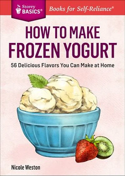 How to Make Frozen Yogurt: 56 Delicious Flavors You Can at Home
