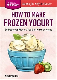 How to Make Frozen Yogurt: 56 Delicious Flavors You Can at Home