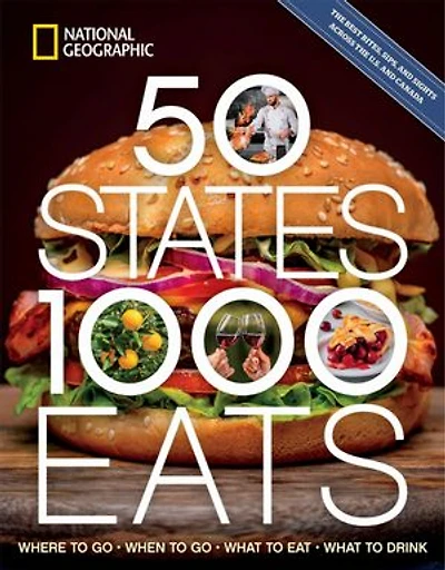 50 States, 1,000 Eats: Where to Go, When What Eat, Drink