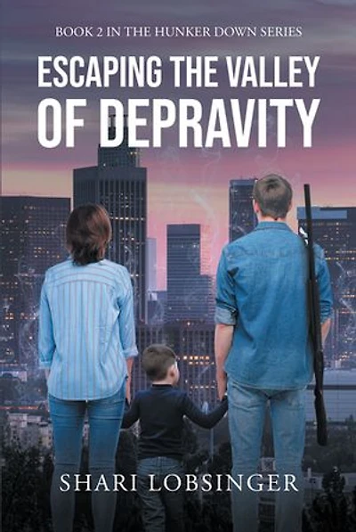 Escaping the Valley of Depraviy: Book 2 Hunker Down Series