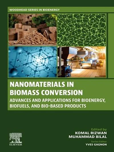 Nanomaterials Biomass Conversion: Advances and Applications for Bioenergy, Biofuels, Bio-based Products