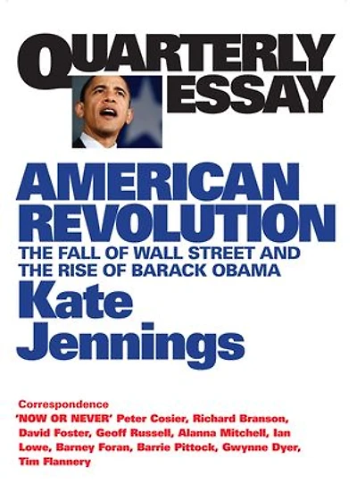 American Revolution: The Fall of Wall Street and the Rise of Barack Obama: Quarterly Essay 32