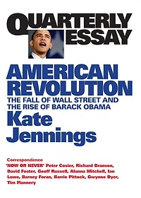 American Revolution: The Fall of Wall Street and the Rise of Barack Obama: Quarterly Essay 32