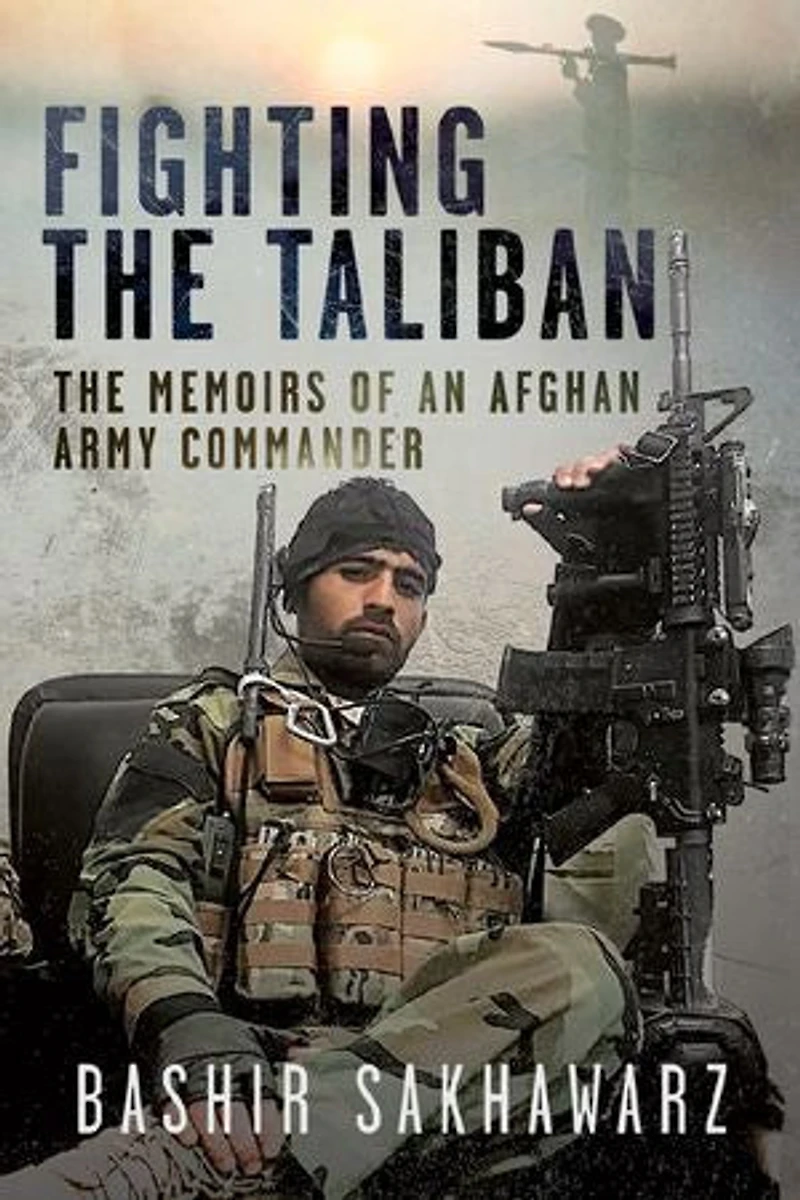 Fighting The Taliban: Memoirs of an Afghan Army Commander