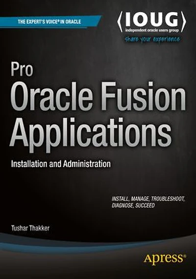 Pro Oracle Fusion Applications: Installation And Administration