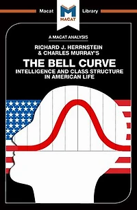 An Analysis of Richard J. Herrnstein and Charles Murray's The Bell Curve: Intelligence Class Structure American Life